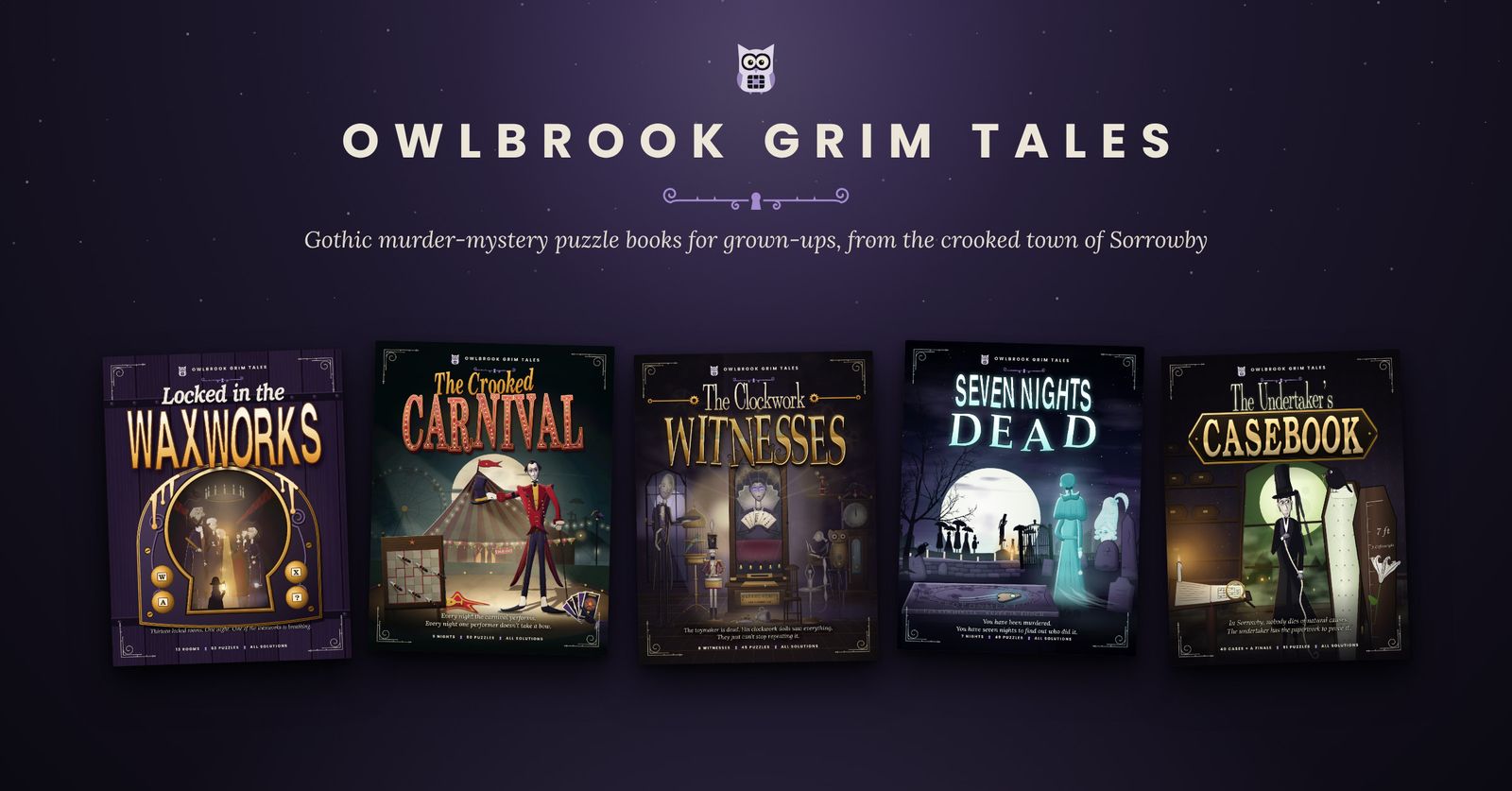 Owlbrook Grim Tales: Gothic murder-mystery puzzle books for grown-ups, from the crooked town of Sorrowby. The 5 covers side by side.
